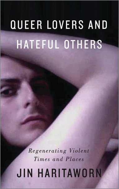 Jin Haritaworn - Queer Lovers and Hateful Others, Häftad