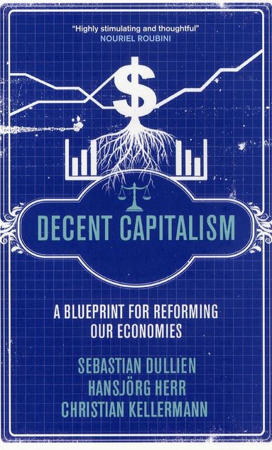 Sebastian Dullien, Hansjörg Herr, Christian Kellermann - Decent Capitalism, Häftad