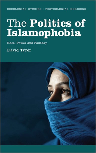 David Tyrer - Politics of Islamophobia, Inbunden