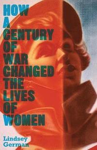 bokomslag How a Century of War Changed the Lives of Women