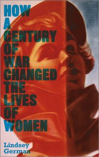 bokomslag How a Century of War Changed the Lives of Women