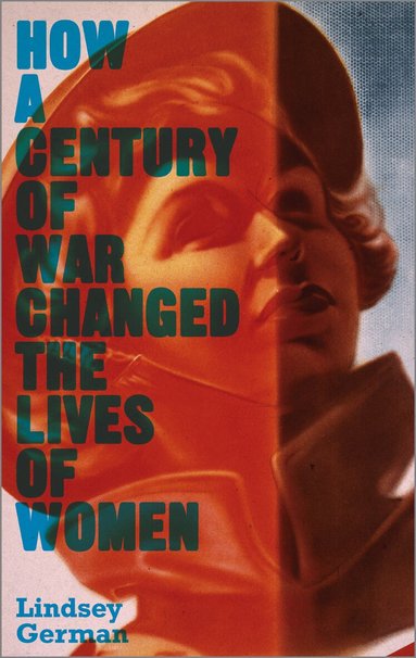 Lindsey German - How a Century of War Changed the Lives of Women, Häftad