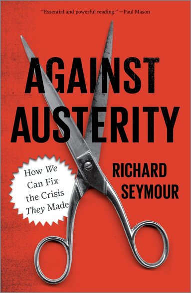 Richard Seymour - Against Austerity, Häftad
