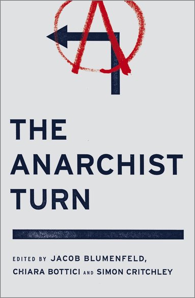 Jacob Blumenfeld, Chiara Bottici, Simon Critchley - Anarchist Turn, Häftad