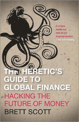 The Heretic's Guide to Global Finance 1