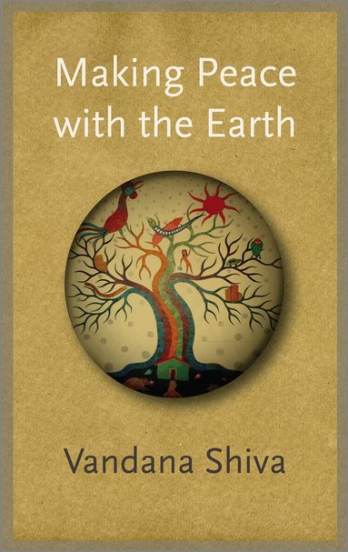 Vandana Shiva - Making Peace with the Earth, Häftad