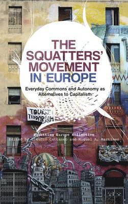 bokomslag The Squatters' Movement in Europe: Commons and Autonomy as Alternatives to Capitalism