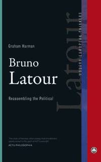 bokomslag Bruno Latour: Reassembling the Political