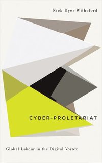 bokomslag Cyber-Proletariat: Global Labour in the Digital Vortex