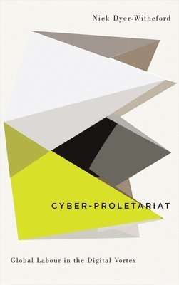 bokomslag Cyber-Proletariat: Global Labour in the Digital Vortex