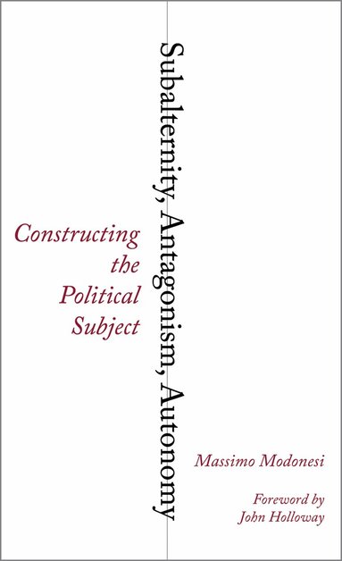 Massimo Modonesi - Subalternity, Antagonism, Autonomy, Häftad