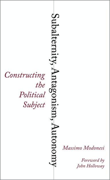 Massimo Modonesi - Subalternity, Antagonism, Autonomy, Inbunden