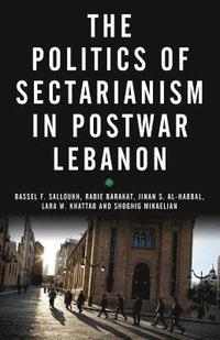 bokomslag The Politics of Sectarianism in Postwar Lebanon