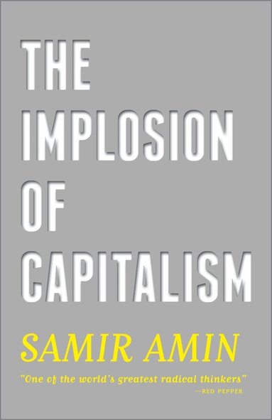 Samir Amin - Implosion of Capitalism, Häftad