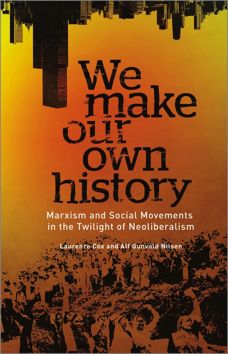 Laurence Cox, Alf Gunvald Nilsen - We Make Our Own History, Inbunden