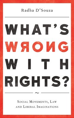 Radha D'Souza - What's Wrong with Rights?, Inbunden
