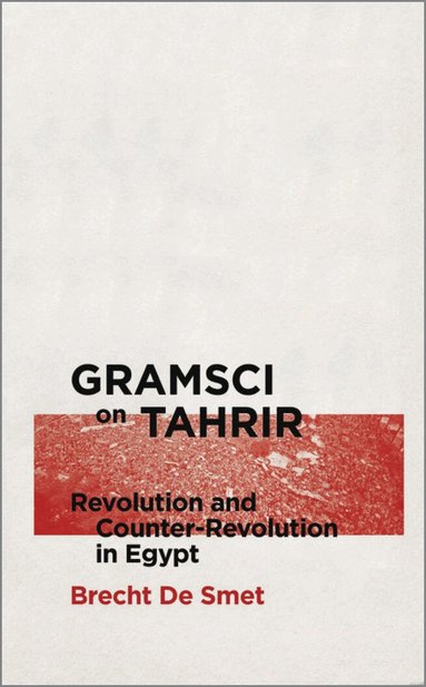 Brecht De Smet - Gramsci on Tahrir, Häftad