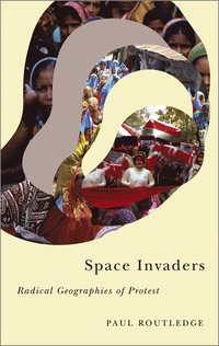 bokomslag Space Invaders: Radical Geographies of Protest
