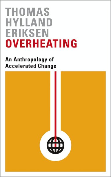 Thomas Hylland Eriksen - Overheating, Häftad