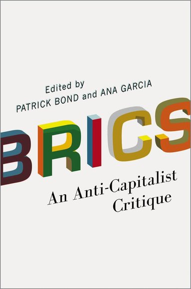 Patrick Bond, Ana Garcia - BRICS, Inbunden