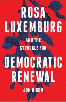 Rosa Luxemburg and the Struggle for Democratic Renewal 1