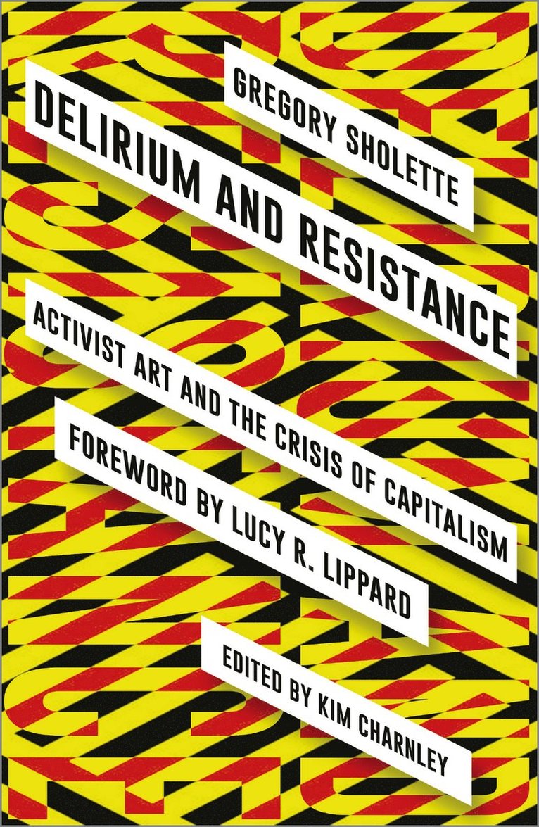 Gregory Sholette, Kim Charnley - Delirium and Resistance, Häftad