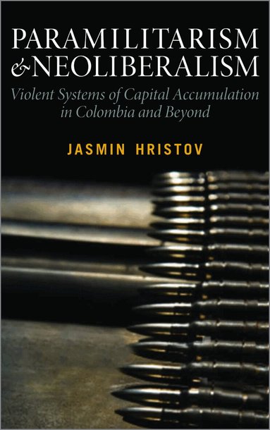 Jasmin Hristov - Paramilitarism and Neoliberalism, Häftad