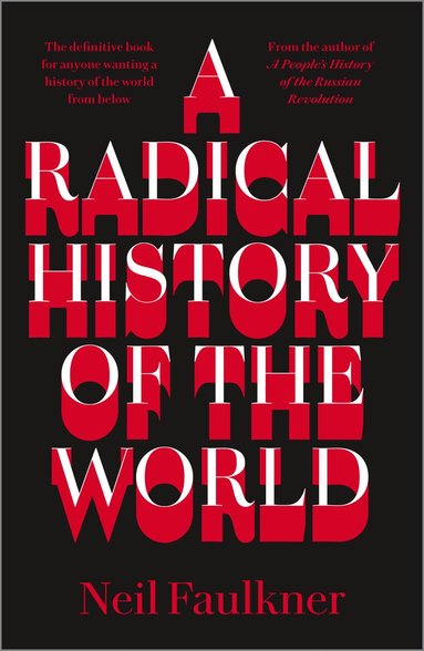 Neil Faulkner - Radical History of the World, Inbunden