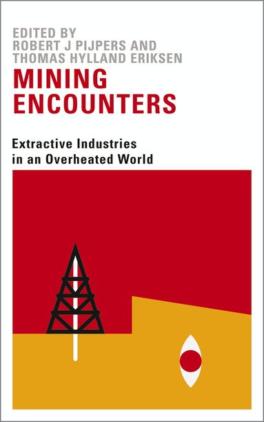 Robert Jan Pijpers, Thomas Hylland Eriksen - Mining Encounters, Inbunden
