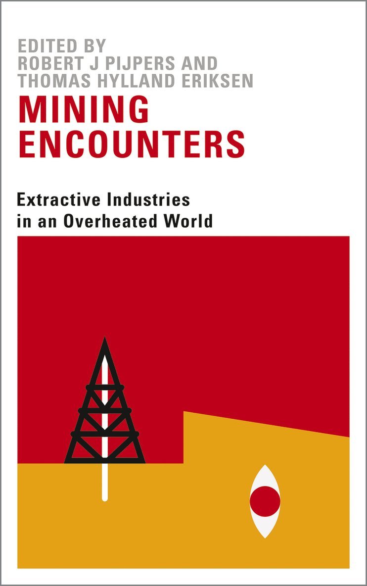 Robert Jan Pijpers, Thomas Hylland Eriksen - Mining Encounters, Inbunden