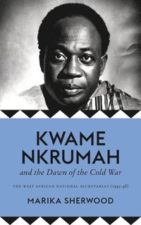 bokomslag Kwame Nkrumah and the Dawn of the Cold War