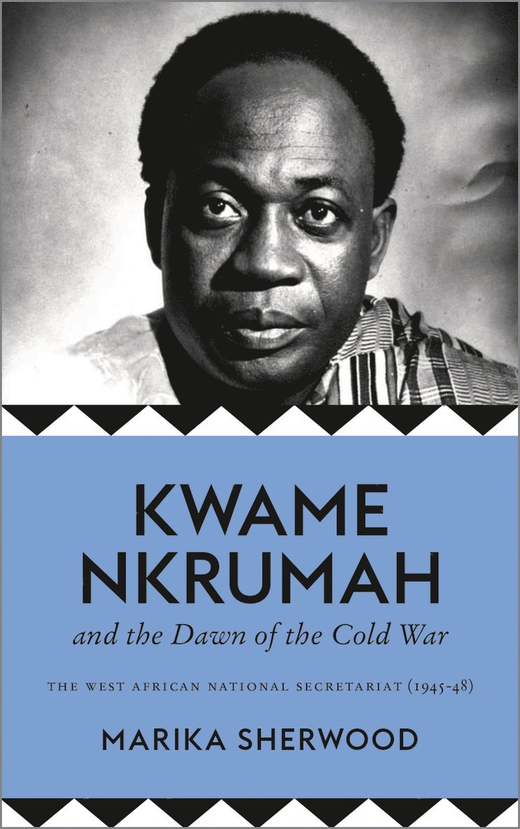 Kwame Nkrumah and the Dawn of the Cold War 1