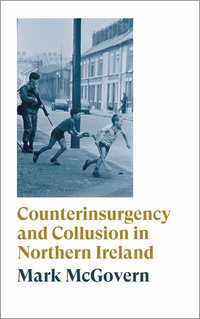bokomslag Counterinsurgency and Collusion in Northern Ireland