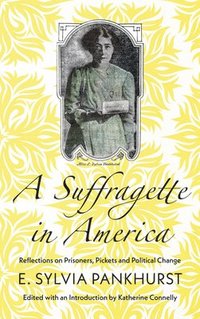 bokomslag A Suffragette in America
