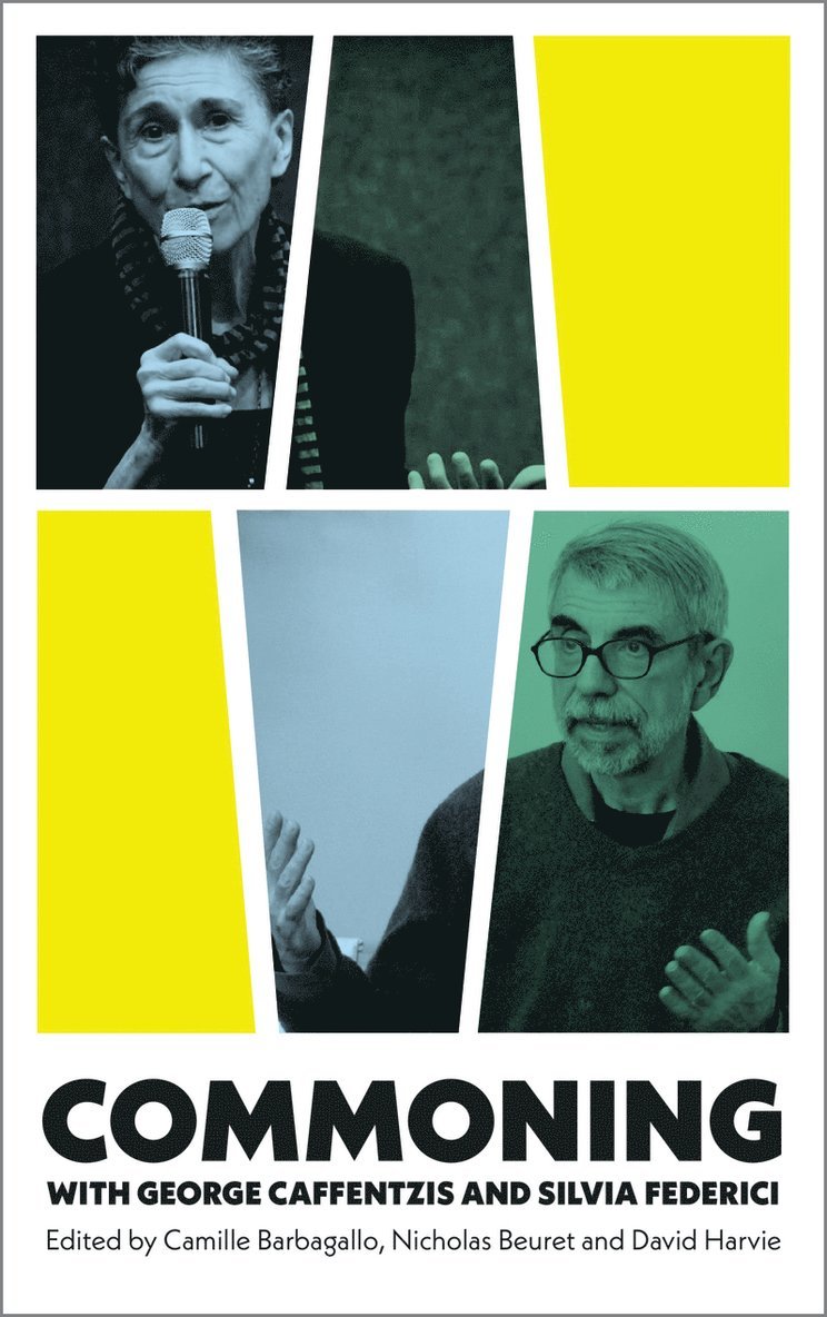 Camille Barbagallo, Nicholas Beuret, David Harvie - Commoning with George Caffentzis and Silvia Federici, Inbunden