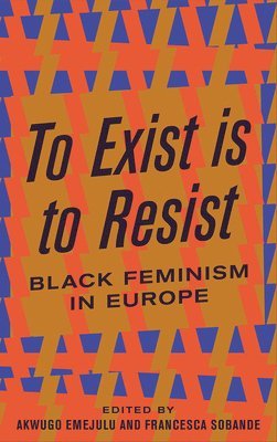 Akwugo Emejulu, Francesca Sobande - To Exist is to Resist, Häftad