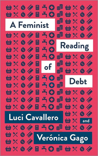 Lucí Cavallero, Verónica Gago - Feminist Reading of Debt, Inbunden