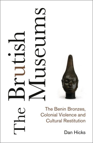 Dan Hicks - Brutish Museums, Inbunden