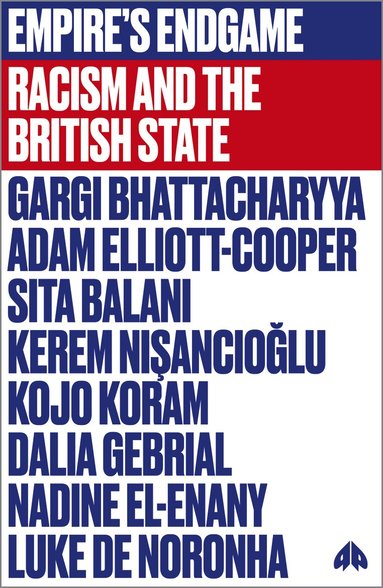 Gargi Bhattacharyya, Adam Elliott-Cooper, Sita Balani, Kerem Nişancıoğlu, Kojo Koram, Dalia Gebrial, Nadine El-Enany, Luke de Noronha - Empire's Endgame, Inbunden