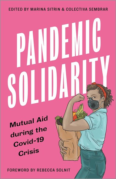 Rebecca Solnit, Marina Sitrin, Colectiva Sembrar - Pandemic Solidarity, Inbunden
