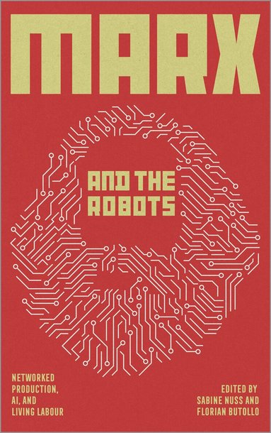 Florian Butollo, Sabine Nuss - Marx and the Robots, Inbunden