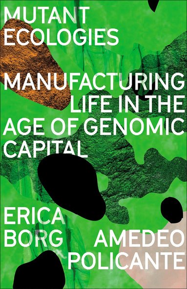 Erica Borg, Amedeo Policante - Mutant Ecologies, Häftad