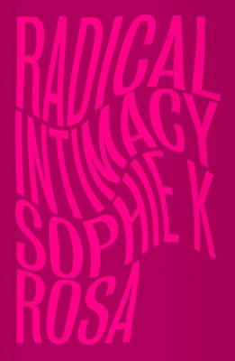 Radical Intimacy 1