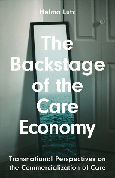 Helma Lutz - Backstage of the Care Economy, Häftad