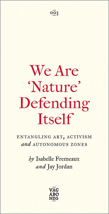 Isabelle Fremeaux, Jay Jordan - We Are 'Nature' Defending Itself, Häftad