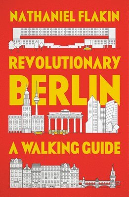 Nathaniel Flakin - Revolutionary Berlin, Inbunden