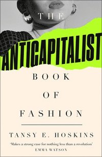 bokomslag The Anti-Capitalist Book of Fashion