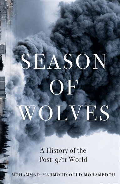 Mohammad-Mahmoud Ould Mohamedou - Season of Wolves, Inbunden