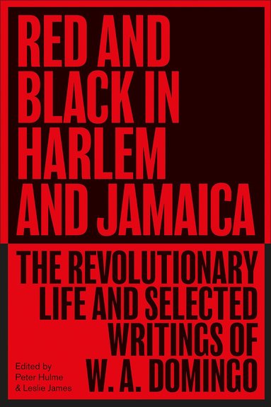 W. A. Domingo, Peter Hulme, Leslie James - Red and Black in Harlem and Jamaica, Häftad