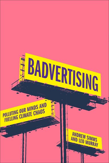 Andrew Simms, Leo Murray - Badvertising, Inbunden